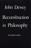 Reconstruction in Philosophy 0486434389 Book Cover