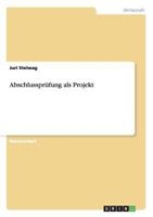 Abschlusspr�fung als Projekt 3656570779 Book Cover