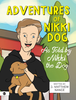 Adventures of Nikki Dog: As Told by Nikki the Dog 1532683820 Book Cover