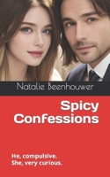 Spicy Confessions: He, compulsive. She, very curious. B0CMP1L8X7 Book Cover