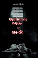 Quando Meu Mundo Era Ele (Portuguese Edition) 6560151875 Book Cover