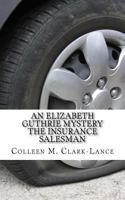 An Elizabeth Guthrie Mystery: The Insurance Salesman 1500485772 Book Cover