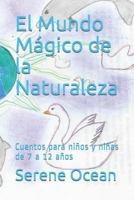 El Mundo Mágico de la Naturaleza: Cuentos para niños y niñas de 7 a 12 años 1723735884 Book Cover