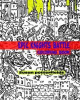 Epic Knights Battle Coloring Book 1540329178 Book Cover