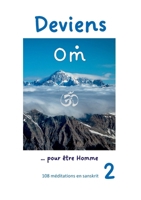 DEVIENS OM POUR ETRE HOMME: 108 MEDITATIONS EN SANSKRIT 2 2487497297 Book Cover