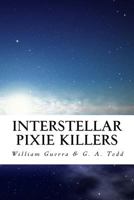 Interstellar Pixie Killers 153760533X Book Cover