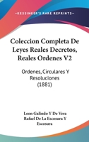 Coleccion Completa De Leyes Reales Decretos, Reales Ordenes V1: Ordenes, Circulares Y Resoluciones (1881) 1168102006 Book Cover