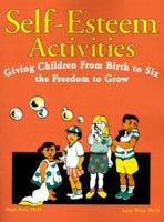 Self-Esteem Activities: Giving Children from Birth to Six the Freedom to Grow 1884886272 Book Cover