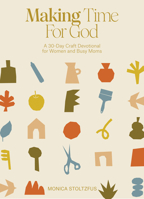 Making Time for God: A 30-Day Devotional for Women and Busy Moms 1963183126 Book Cover