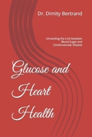 Glucose and Heart Health: Unraveling the Link between Blood Sugar and Cardiovascular Disease B0CD16V17Q Book Cover