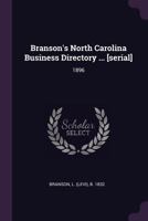 Branson's North Carolina Business Directory ... [serial]: 1896 1378745426 Book Cover