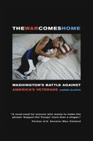 The War Comes Home: Washington's Battle against America's Veterans 0520266048 Book Cover