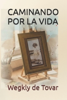 CAMINANDO POR LA VIDA: Un testimonio de fe, arte y propósito B0GCVVGGFC Book Cover
