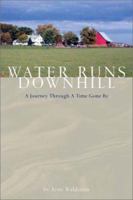 Water Runs Downhill: A Journey Through A Time Gone By 188822343X Book Cover