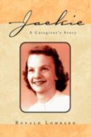 Jackie: A Caregiver's Story 1436357985 Book Cover