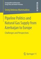 Pipeline Politics and Natural Gas Supply from Azerbaijan to Europe: Challenges and Perspectives 3658210052 Book Cover