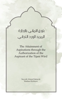 The Attainment of Aspirations: through the Authorization of the Aspirant of the Tijani Wird 3911613024 Book Cover