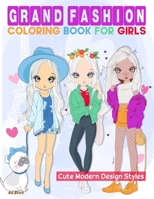 Grand Fashion Coloring Book For Girls: More Than 300 Pages to Inspire Hours of Fun - Cute Modern Design Styles. B08PJPQDKB Book Cover