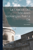 La Langue Des Tziganes Slovaques, Par Le Dr 1018475419 Book Cover