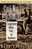 Civil War Curiosities: Strange Stories, Oddities, Events, and Coincidences 155853315X Book Cover