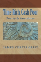 TIME RICH and CASH POOR : Poetry and Anecdotes 1983461857 Book Cover