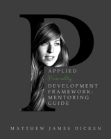 Applied Personality Development Framework: Mentoring Guide 1724665197 Book Cover