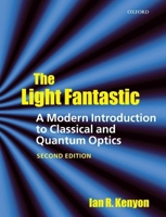 The Light Fantastic: A Modern Introduction to Classical and Quantum Optics 0199584613 Book Cover