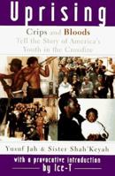 UPRISING: Crips and Bloods Tell the Story of America's Youth In The Crossfire 0684825376 Book Cover