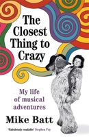 The Closest Thing to Crazy: My Life of Musical Adventures 1785120840 Book Cover
