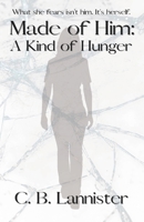 Made of Him: A Kind of Hunger B0GRNXPDMT Book Cover