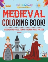 Medieval Coloring Book! Discover This Collection Of Coloring Pages For Kids 1641938056 Book Cover