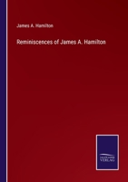 Reminiscences of James A. Hamilton 3752504021 Book Cover