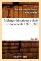 Mélanges Historiques: Choix de Documents. 3, Tome Troisième (A0/00d.1880) 2012586139 Book Cover