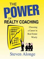 The Power of Realty Coaching: Choosing a Career in Real Estate Wisely 0595344062 Book Cover