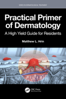 Practical Primer of Dermatology: A High Yield Guide for Residents 1032884657 Book Cover