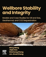Wellbore Stability and Integrity: Models and Case Studies for Oil and Gas, Geothermal, and CO2 Sequestration 0323995861 Book Cover