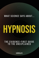 What Science Says About... Hypnosis B0H51RJ94C Book Cover