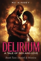 Delirium A Tale of Sex and Love: Book Two: Daniel and Monica B0FB4PG16Z Book Cover