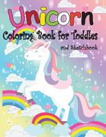 Unicorn Coloring Book for Toddles: Unicorn Coloring Book: For Kids Ages 4-8 and Doodle Sketchbook 1797044001 Book Cover