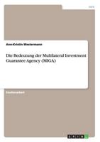 Die Bedeutung der Multilateral Investment Guarantee Agency (MIGA) 3656041458 Book Cover