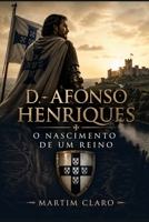 D. Afonso Henriques: O Nascimento de um Reino (Essencial Portugal) (Portuguese Edition) B0GZ4N1PV7 Book Cover
