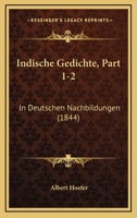 Indische Gedichte, Part 1-2: In Deutschen Nachbildungen 1168475228 Book Cover