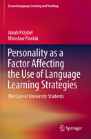 Personality as a Factor Affecting the Use of Language Learning Strategies: The Case of University Students 3031252578 Book Cover