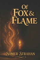 Of Fox & Flame (The Inkweaver Trilogy) B0G3H5X4HC Book Cover