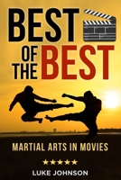 Best of the Best: Martial Arts In Movies B08H581KTV Book Cover