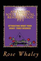 Ascension, Soul Retrieval, Resurrection 1 0977752313 Book Cover