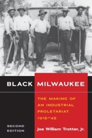 BLACK MILWAUKEE: The Making of an Industrial Proletariat, 1915-45 (Blacks in the New World) 0252060350 Book Cover