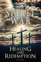The Spirit War - Part 3: Healing and Redemption 1732556423 Book Cover