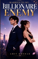 Married to My Billionaire Enemy: An Arranged Marriage Contract Romance (The Contract Marriage Series) B0H9HMGFJB Book Cover