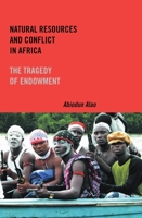Natural Resources and Conflict in Africa: The Tragedy of Endowment (Rochester Studies in African History and the Diaspora) (Rochester Studies in African History and the Diaspora) 1580465420 Book Cover